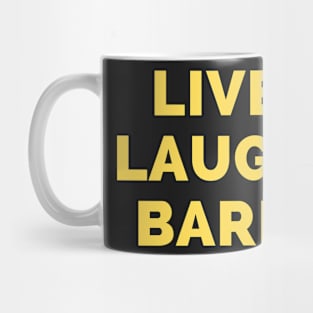 Live Laugh Bark - Black And Yellow Simple Font - Funny Meme Sarcastic Satire Mug